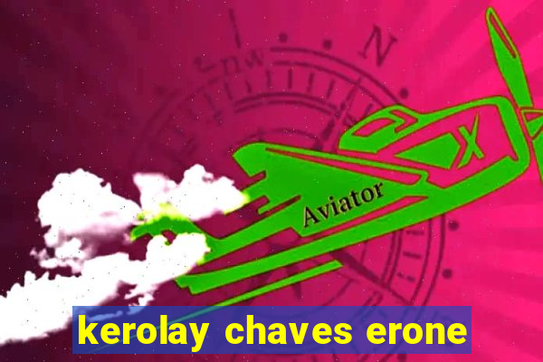 kerolay chaves erone